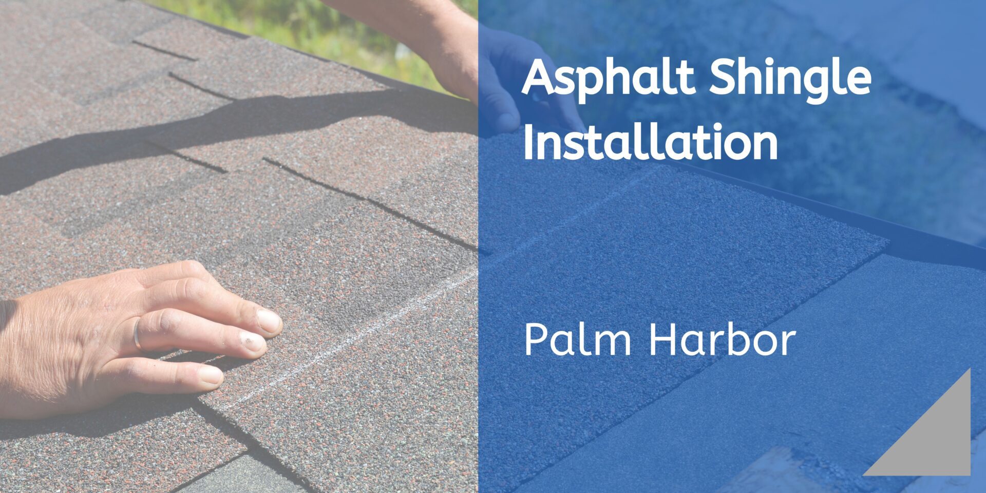 Asphalt Shingle Installation in Palm Harbor | Classic Roofing